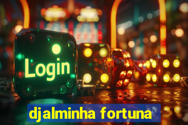 djalminha fortuna